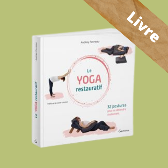 livre le yoga restauratif - 32 postures pour se détendre