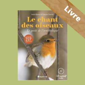 Le chant des oiseaux – Guide de l’ornithologue – Livre + CD – A Bossus, F Charron – Sang de la Terre
