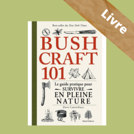 Bushcraft 101: Le guide pratique pour survivre en pleine nature