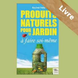 Produits naturels pour le jardin à faire soi-même – Livre – Rachel Frély – Editions Chariot d’or