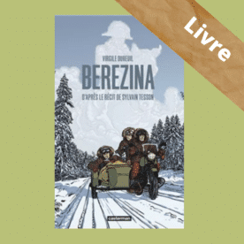 Berezina – Bande dessinée – Virgile Dureuil et Sylvain Tesson – Livre – Editions Casterman