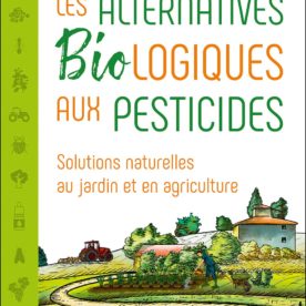Les Alternatives Biologiques aux pesticides – Solutions naturelles au jardin – Livre