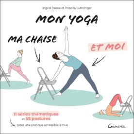 Mon yoga, ma chaise et moi – pour une pratique accessible à tous – Livre