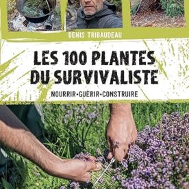 Les 100 plantes du survivaliste : Nourrir, guérir, construire – Livre