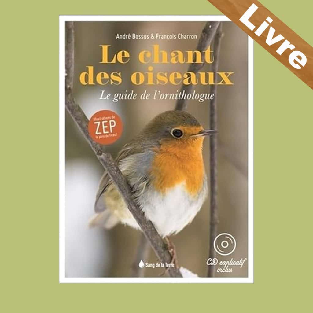 Le chant des oiseaux – Guide de l’ornithologue – Livre + CD – A Bossus, F Charron – Sang de la Terre - 392325