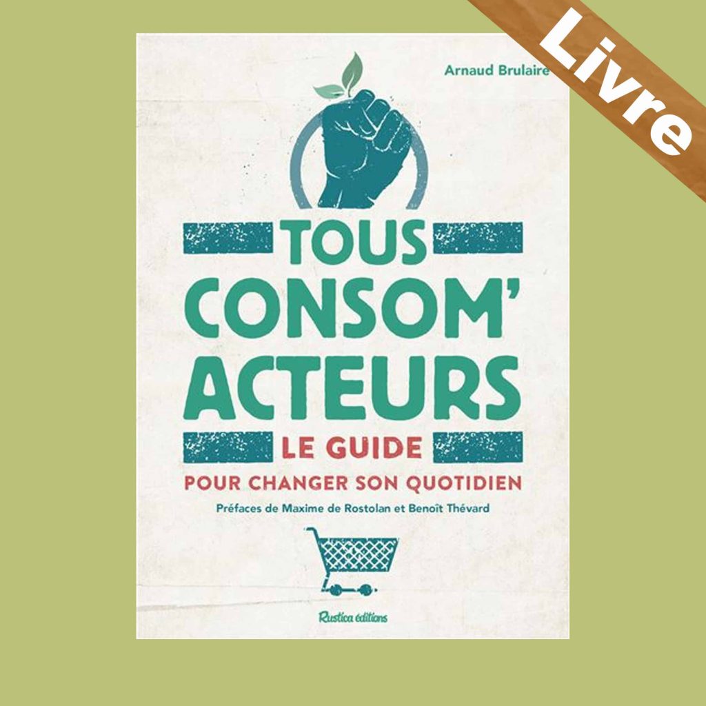 tous consom'acteurs ! le guide pour changer son quotidien rustica Édition